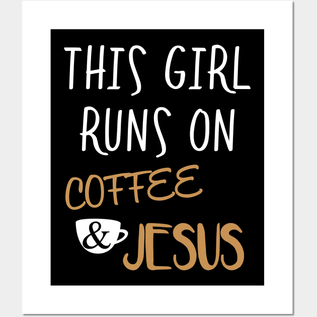 This Girl Runs On Coffee And Jesus Wall Art by TShirtWaffle1